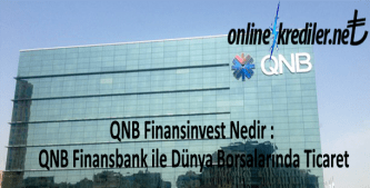 QNB Finansinvest Nedir : QNB Finansbank ile Dünya Borsalarında Ticaret