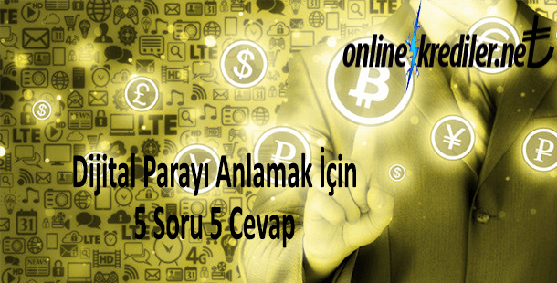 Dijital Para Nedir Anlamak İsteyenler İçin 5 Önemli Soru ve Cevap