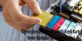 Öğrencilere En Yüksek Limitli Kredi Kartı Veren Bankalar (Online Başvuru)