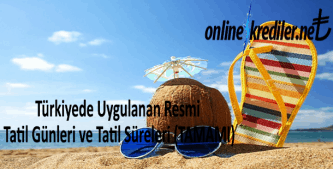Türkiyede Uygulanan Resmi Tatil Günleri ve Tatil Süreleri (TAMAMI)