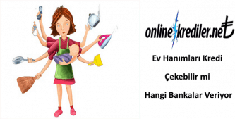 Ev Hanımları Kredi Çekebilir mi Hangi Bankalar Veriyor
