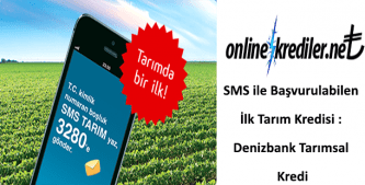 SMS ile Başvurulabilen İlk Tarım Kredisi : Denizbank Tarımsal Kredi