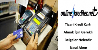 Ticari Kredi Kartı Almak İçin Gerekli Belgeler Nelerdir Nasıl Alınır