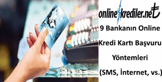 9 Bankanın Online Kredi Başvuru Yöntemleri (SMS, İnternet, vs.)
