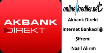 Akbank Direkt İnternet Bankacılığı Şifremi Nasıl Alırım