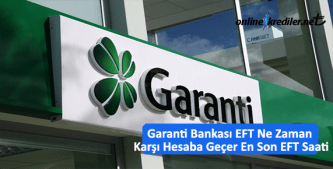 Garanti Bankası EFT Ne Zaman Karşı Hesaba Geçer En Son EFT Saati