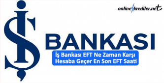 <em>İş Bankası EFT Ne Zaman Karşı Hesaba Geçer En Son EFT Saati</em>