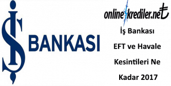 İş Bankası EFT ve Havale Kesintileri Ne Kadar 2019
