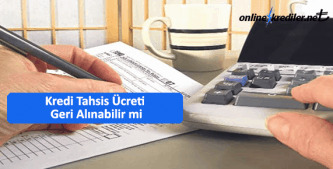 Kredi Tahsis Ücreti Geri Alınabilir mi