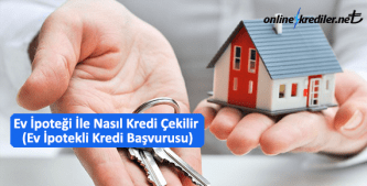 Ev İpoteği İle Nasıl Kredi Çekilir Başvuru | Şubeye Gitmeden Anında