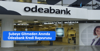 odeabank şubeye gitmeden kredi