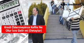 kredi ödenmeyince kefilin durumu