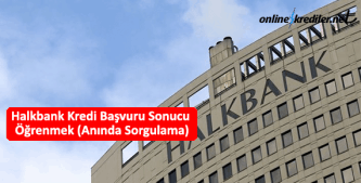 halkbank kredi başvuru sonucu öğrenme sorgulama