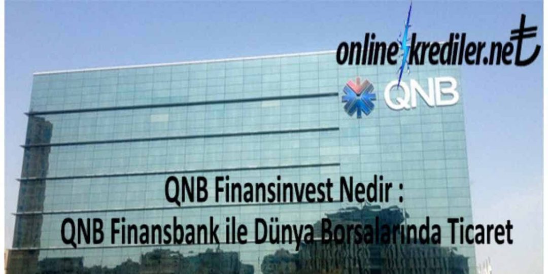 QNB Finansinvest Nedir : Finansbank Ile Dünya Borsalarında Ticaret ...