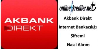 Akbank Direkt İnternet Bankacılığı Şifremi Nasıl Alırım
