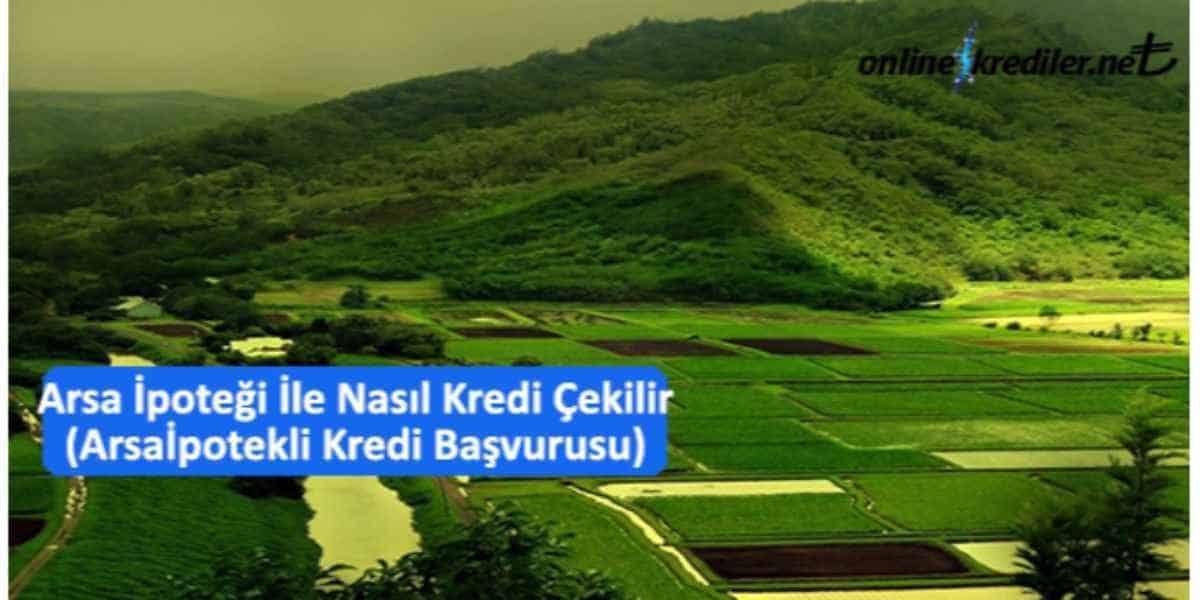 Arsa İpoteği İle Nasıl Kredi ÇekilirArsa İpotekli Kredi Başvuru