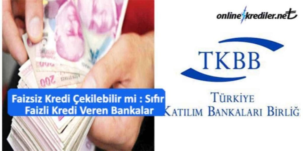 Faizsiz Kredi Çekilebilir mi Sıfır Faizli Kredi Veren Bankalar