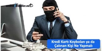 kredi kartım kayboldu çalındı ne yapmalıyım