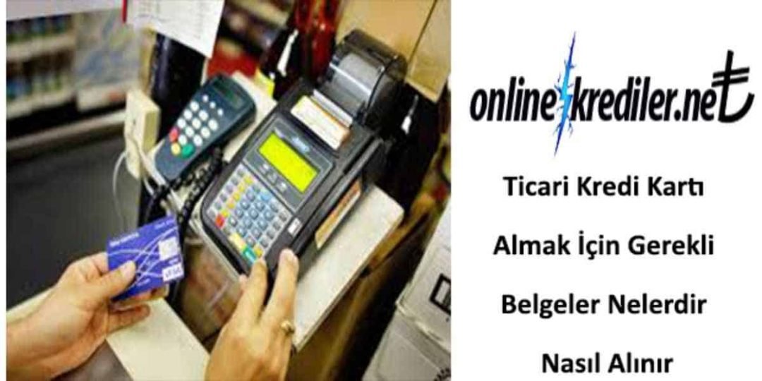 Ticari Kredi Kartı Almak İçin Süreç Ve Gerekli Belgeler | Şubeye ...