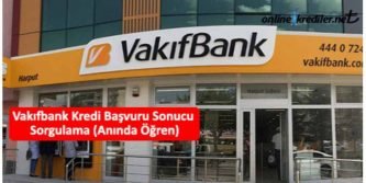 vakıfbank kredi sonucu öğrenme sorgulama